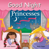 Title: Good Night Princesses, Author: Adam Gamble