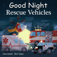 Title: Good Night Rescue Vehicles, Author: Adam Gamble