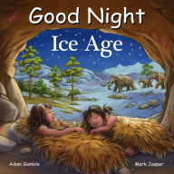 Title: Good Night Ice Age, Author: Adam Gamble