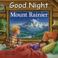 Title: Good Night Mount Rainier, Author: Adam Gamble