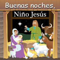 Title: Buenas Noches, Niño Jesús, Author: Adam Gamble