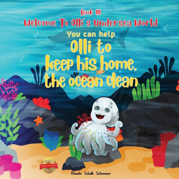 WELCOME to OLLI'S UNDERSEA WORLD Book III: You can help Olli keep his home, the ocean clean