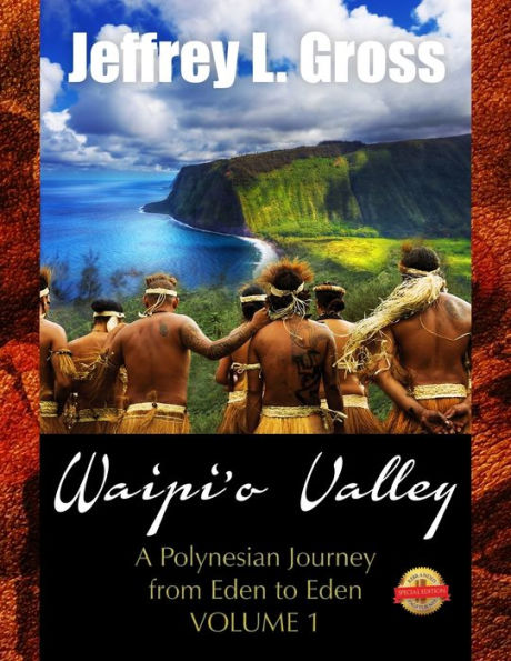 Waipi'o Valley: A Polynesian Journey from Eden to VOLUME I