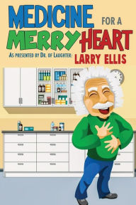 Title: Medicine for a Merry Heart, Author: Larry Ellis