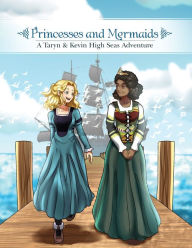 Title: Princesses and Mermaids: A Taryn and Kevin High Seas Adventure, Author: Terry Boucher