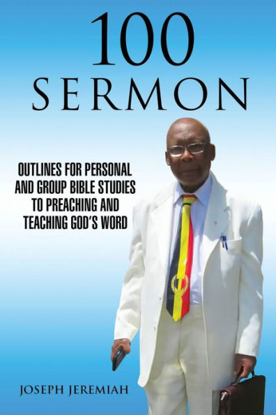 100 Sermon: Outlines for Personal and Group Bible Studies to Preaching Teaching God's Word