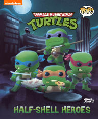 Title: Teenage Mutant Ninja Turtles: Half-Shell Heroes (Funko Pop!), Author: Nickelodeon Publishing