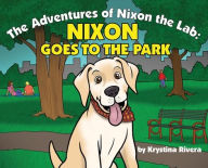 Title: Nixon Goes to the Park, Author: Krystina Rivera