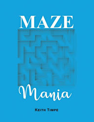 Title: Maze Mania, Author: Keith Timpe