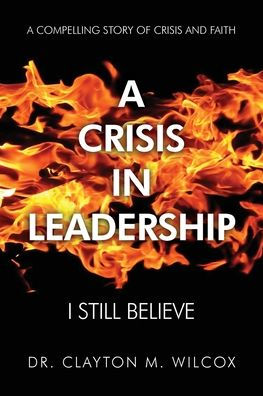 A Crisis in Leadership: I Still Believe