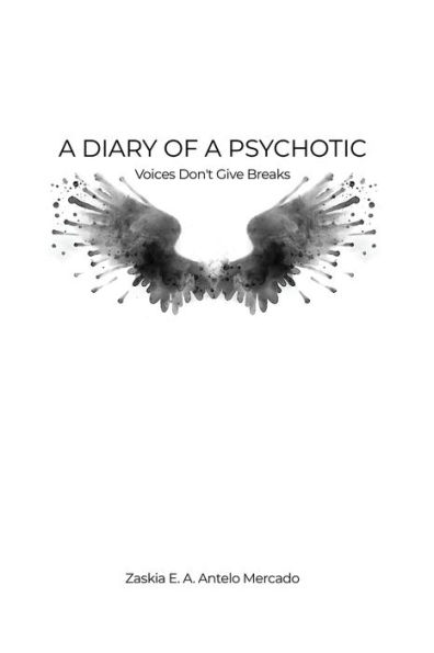a Diary of Psychotic: Voices Don't Give Breaks