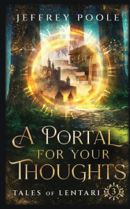 Title: A Portal For Your Thoughts, Author: Jeffrey Poole