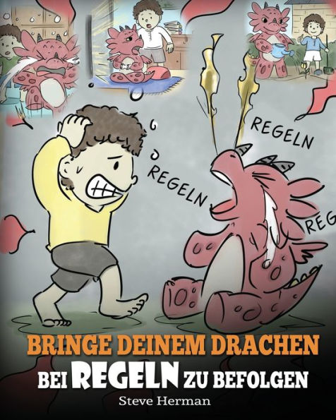 Bringe deinem Drachen bei Regeln zu befolgen: (Train Your Dragon To Follow Rules) bei, NICHT gegen verstoßen. Eine süße Kindergeschichte, die Kindern Wichtigkeit von näherbringt.