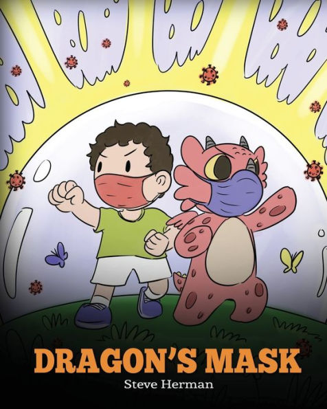 Dragon's Mask: A Cute Children's Story to Teach Kids the Importance of Wearing Masks Help Prevent Spread Germs and Viruses.