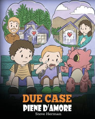 Title: Due case piene d'amore: Una storia che parla di divorzio e separazione., Author: Steve Herman