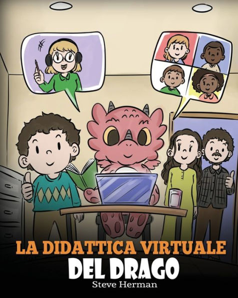 La didattica virtuale del drago: Una simpatica storia sulla didattica a distanza, per aiutare i bambini a imparare online.