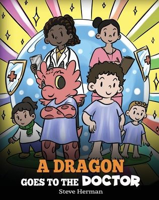 A Dragon Goes to the Doctor: Story About Doctor Visits