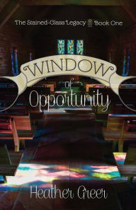 Title: Window of Opportunity, Author: Heather Greer