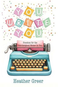 Title: You Write You, Author: Heather Greer