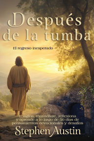 Title: Despuï¿½s de la Tumba: El regreso inesperado, Author: Stephen Austin