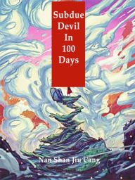Title: Subdue Devil In 100 Days: Volume 6, Author: Nan ShanJiuCang