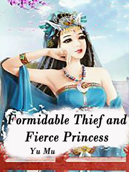 Formidable Thief and Fierce Princess: Volume 2