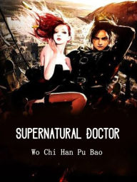 Title: Supernatural Doctor: Volume 1, Author: Wo ChiHanPuBao