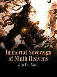 Title: Immortal Sovereign of Ninth Heavens: Volume 1, Author: Jiu DaXian