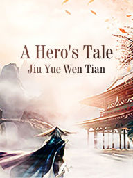 Title: A Hero's Tale: Volume 2, Author: Jiu YueWenTian