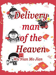 Title: Deliveryman of the Heaven: Volume 2, Author: Wu NianMoJian