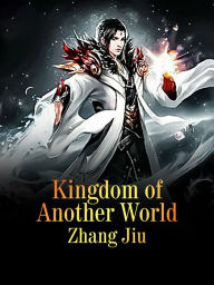 Title: Kingdom of Another World: Volume 2, Author: Zhang Jiu