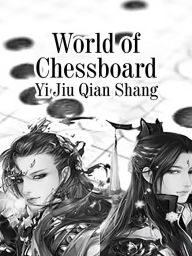 Title: World of Chessboard: Volume 1, Author: Yi JiuQianShang