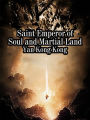 Saint Emperor of Soul and Martial Land: Volume 1