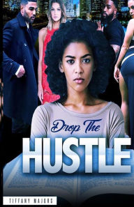 Title: DROP THE HUSTLE, Author: Tiffany  M Majors