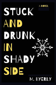 Books in swedish download Stuck and Drunk in Shadyside by m. byerly
