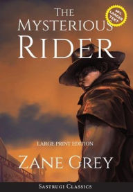 Title: The Mysterious Rider (Annotated, Large Print), Author: Zane Grey