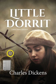 Title: Little Dorrit (LARGE PRINT ANNOTATED): Large Print, Author: Charles Dickens