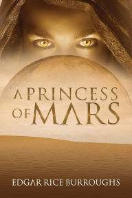 Title: A Princess of Mars (Annotated), Author: Edgar Rice Burroughs