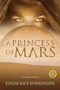 A Princess of Mars (Annotated, Large Print): Large Print Edition