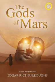 The Gods of Mars (Annotated, Large Print): Large Print Edition