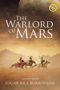 The Warlord of Mars (Annotated, Large Print): Large Print Edition