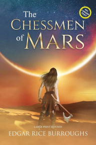 Title: The Chessmen of Mars (Annotated, Large Print): Large Print Edition, Author: Edgar Rice Burroughs