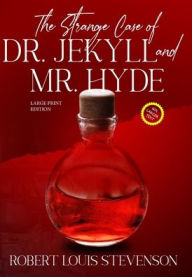 Title: The Strange Case of Dr. Jekyll and Mr. Hyde (Annotated, Large Print), Author: Robert Louis Stevenson