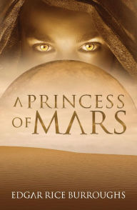 Title: A Princess of Mars (Annotated), Author: Edgar Rice Burroughs