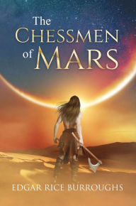 Title: The Chessmen of Mars (Annotated), Author: Edgar Rice Burroughs