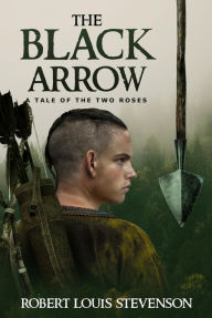 Title: The Black Arrow (Annotated), Author: Robert Louis Stevenson