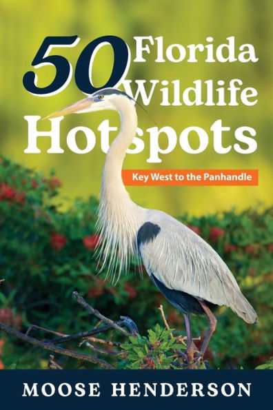 50 Florida Wildlife Hotspots: A Guide for Photographers and Enthusiasts