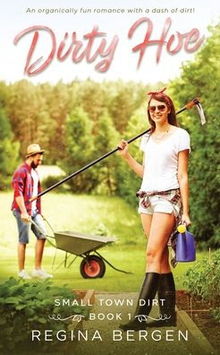 Dirty Hoe: A Gardening Romance