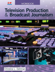 Title: Television Production & Broadcast Journalism, Author: Christine L. Dahlman