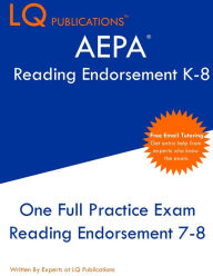 Title: AEPA Reading Endorsement K-8: One Full Practice Exam - 2021 Exam Questions - Free Online Tutoring, Author: Lq Publications